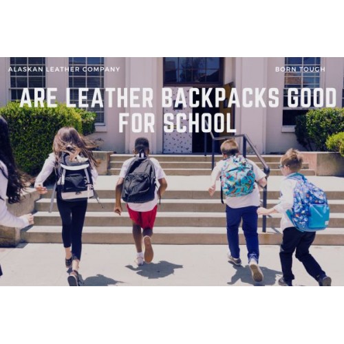 Are Leather Backpacks Good For School ?