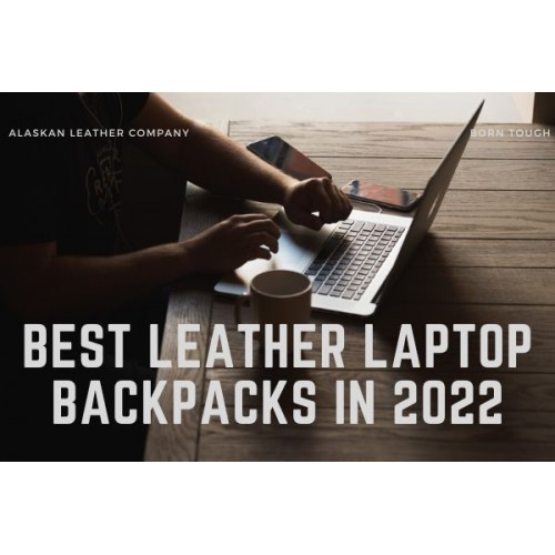 Best Leather Laptop Backpacks In 2022