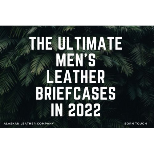 The Ultimate Men's Leather Briefcases In 2022