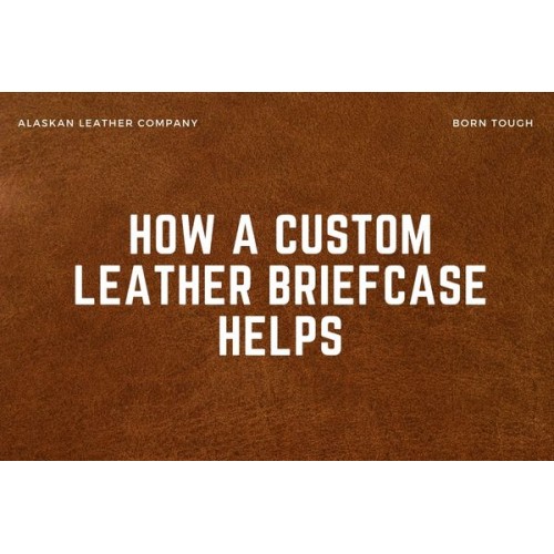 How A Custom Leather Briefcase Helps