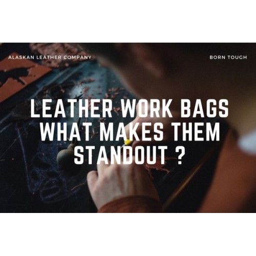 Leather Work Bags | What Makes Them Stand Out