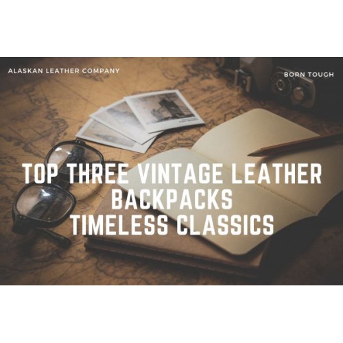 Top 3 Vintage Leather Backpacks - Timeless Classics 