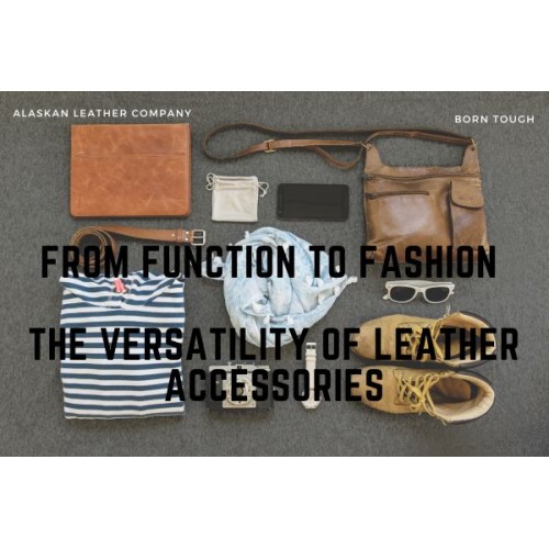 From Function To Fashion – The Versatility Of Leather Accessories