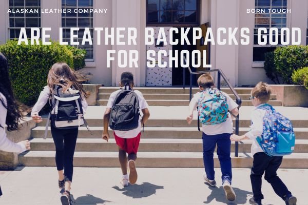 Are Leather Backpacks Good For School ?