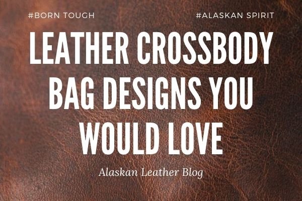 Leather Crossbody Bag Designs You Would Love