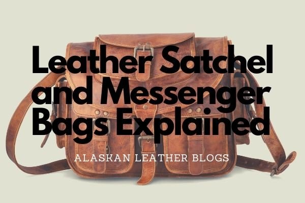 Satchel and Messenger Bags Explained