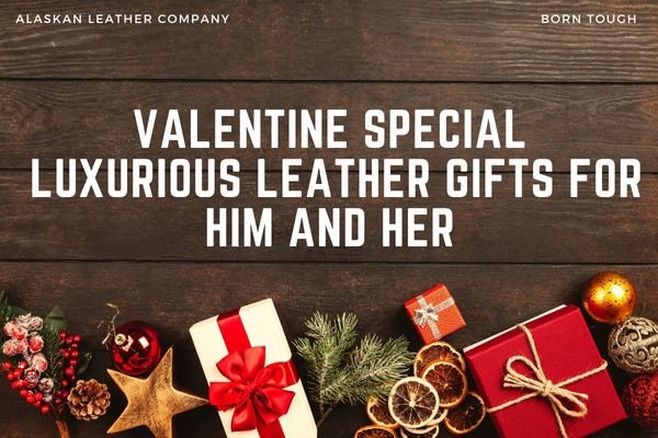Valentine Special – Luxurious Leather Gifts For Him and Her