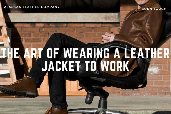 The Art Of Wearing A Leather Jacket To Work