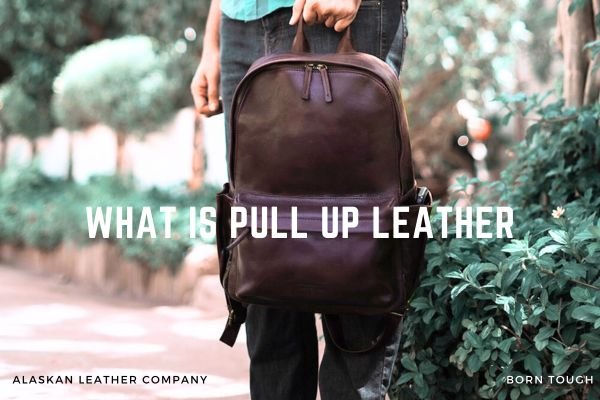 What is Pull Up Leather